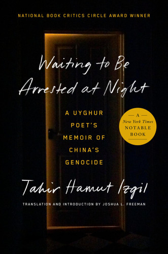 Waiting to Be Arrested at Night: A Uyghur Poet's Memoir of China's Genocide book cover by Tahir Hamut Izgil