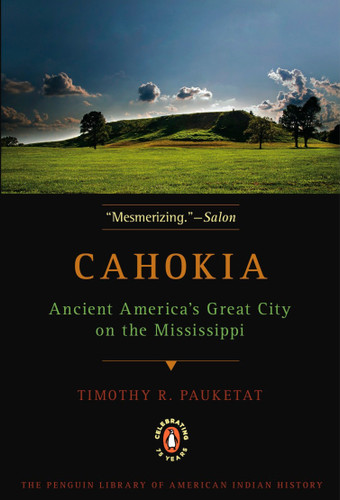 Cahokia: Ancient America's Great City on the Mississippi book cover by Timothy R. Pauketat