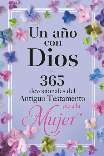 Un año con Dios: 365 devocionales del Antiguo Testamento para la Mujer / A Year with God book cover by Origen
