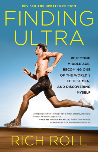 Finding Ultra, Revised and Updated Edition: Rejecting Middle Age, Becoming One of the World's Fittest Men, and Discovering Myself book cover by Rich Roll