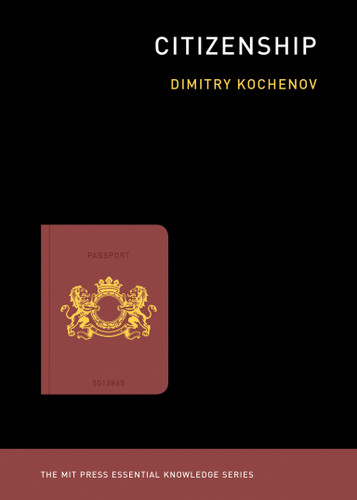 Citizenship (The MIT Press Essential Knowledge series) book cover by Dimitry Kochenov