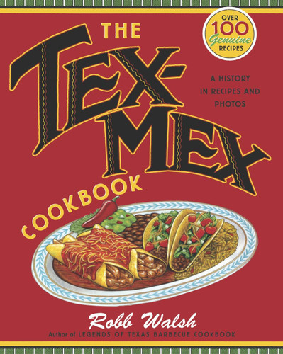 The Tex-Mex Cookbook: A History in Recipes and Photos book cover by Robb Walsh