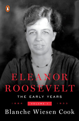 Eleanor Roosevelt, Volume 1: The Early Years, 1884-1933 book cover by Blanche Wiesen Cook