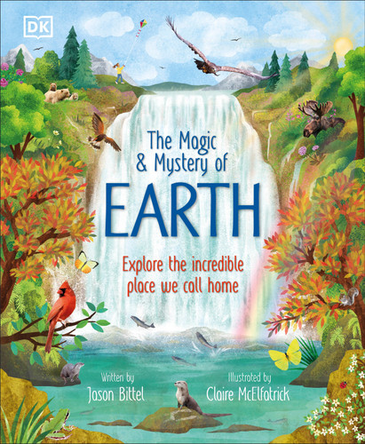 The Magic and Mystery of Earth: Explore the Incredible Place We Call Home (The Magic and Mystery of the Natural World) book cover by Jason Bittel
