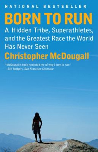 Born to Run: A Hidden Tribe, Superathletes, and the Greatest Race the World Has Never Seen Cover