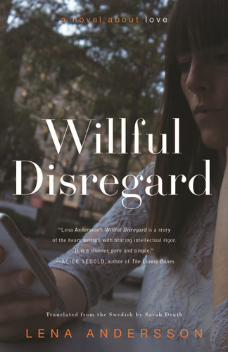 Willful Disregard: A Novel About Love book cover by Lena Andersson