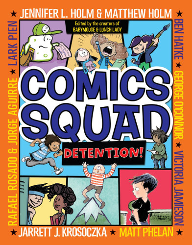 Comics Squad #3: Detention!: (A Graphic Novel) (Comics Squad) book cover by Jennifer L. Holm, Matthew Holm, Jarrett J. Krosoczka, Victoria Jamieson, Ben Hatke