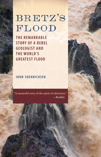 Bretz's Flood: The Remarkable Story of a Rebel Geologist and the World's Greatest Flood book cover by John Soennichsen