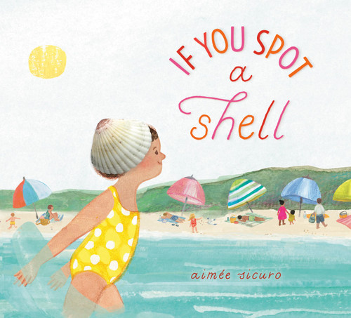 If You Spot a Shell (If You Find a Treasure Series) book cover by Aimée Sicuro
