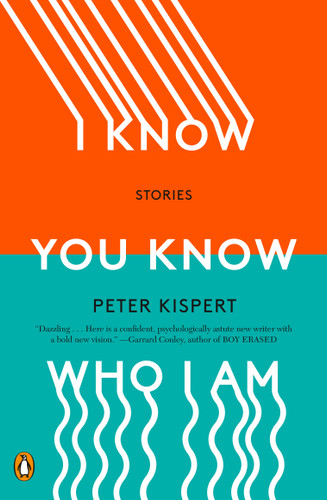 I Know You Know Who I Am: Stories book cover by Peter Kispert