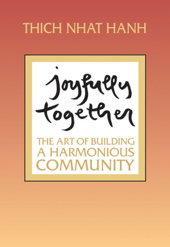Joyfully Together: The Art of Building a Harmonious Community book cover by Thich Nhat Hanh