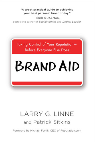 Brand Aid: Taking Control of Your Reputation--Before Everyone Else Does book cover by Larry G. Linne, Patrick Sitkins