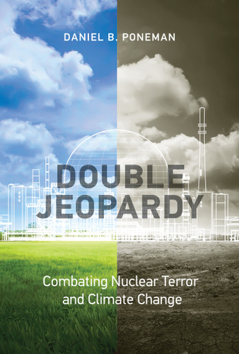 Double Jeopardy: Combating Nuclear Terror and Climate Change (Belfer Center Studies in International Security) book cover by Daniel B. Poneman