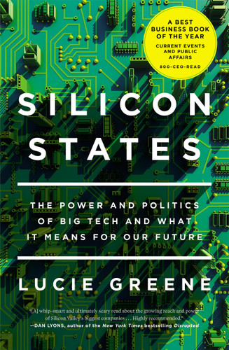 Silicon States: The Power and Politics of Big Tech and What It Means for Our Future book cover by Lucie Greene