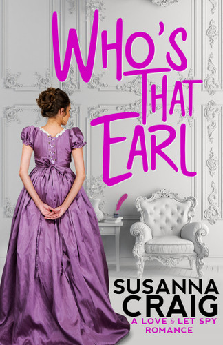 Who's That Earl: An Exciting & Witty Regency Love Story (Love and Let Spy) book cover by Susanna Craig