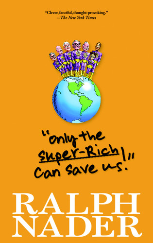 "Only the Super-Rich Can Save Us!" book cover by Ralph Nader