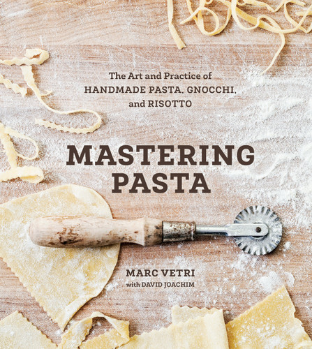 Mastering Pasta: The Art and Practice of Handmade Pasta, Gnocchi, and Risotto [A Cookbook] book cover by Marc Vetri, David Joachim