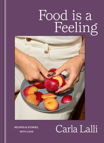 Food is a Feeling: Recipes & Stories, with Love book cover by Carla Lalli