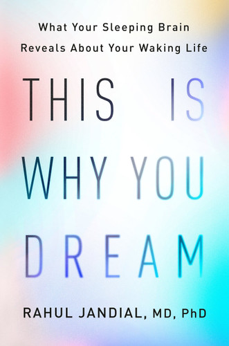 This Is Why You Dream: What Your Sleeping Brain Reveals About Your Waking Life book cover by Rahul Jandial, MD, PhD