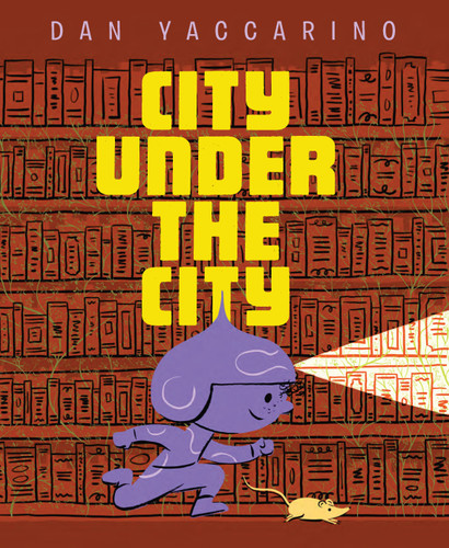 City Under the City book cover by Dan Yaccarino