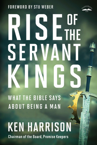 Rise of the Servant Kings: What the Bible Says About Being a Man book cover by Ken Harrison