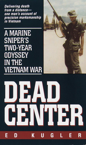 Dead Center: A Marine Sniper's Two-Year Odyssey in the Vietnam War book cover by Ed Kugler