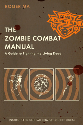 The Zombie Combat Manual: A Guide to Fighting the Living Dead book cover by Roger Ma