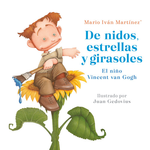 De nidos, estrellas y girasoles. El niño Vincent Van Gogh / Nests, Stars and Sunflowers. Vincent Van Gogh As a Child book cover by Mario Ivan Martinez