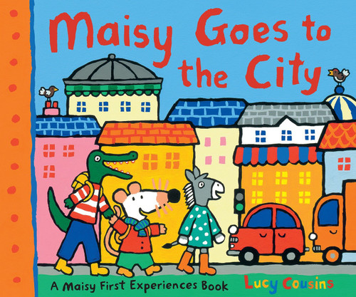 Maisy Goes to the City: A Maisy First Experiences Book (Maisy the Mouse's First Urban Experience Picture Book for Toddlers, Preschoolers, and Kids Ages 3-7) (Maisy First Experiences) book cover by Lucy Cousins