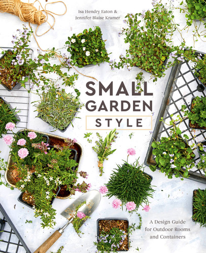 Small Garden Style: A Design Guide for Outdoor Rooms and Containers book cover by Isa Hendry Eaton, Jennifer Blaise Kramer