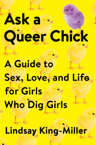 Ask a Queer Chick: A Guide to Sex, Love, and Life for Girls Who Dig Girls book cover by Lindsay King-Miller