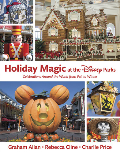 Holiday Magic at the Disney Parks: Celebrations Around the World from Fall to Winter (Disney Editions Deluxe) book cover by Graham Allan, Rebecca Cline, Charlie Price