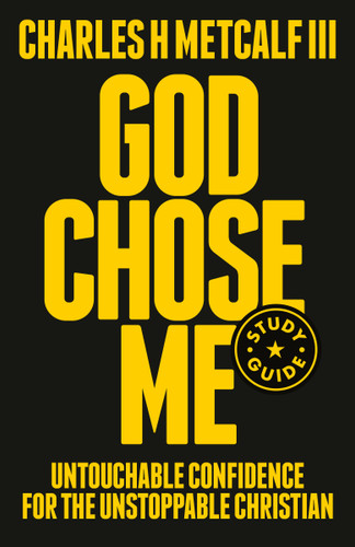 God Chose Me Study Guide: Untouchable Confidence for the Unstoppable Christian book cover by Charles Henry Metcalf, III