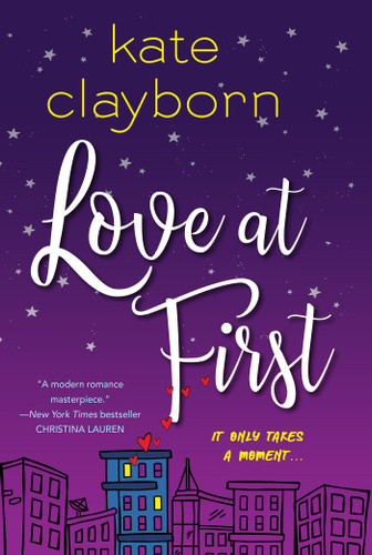 Love at First: An Uplifting and Unforgettable Story of Love and Second Chances book cover by Kate Clayborn