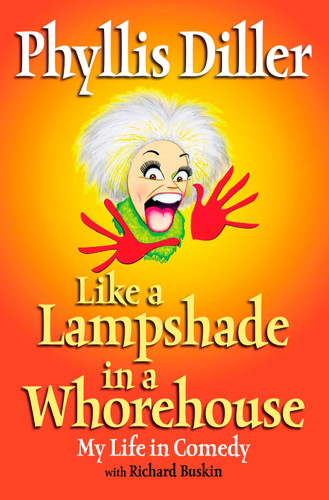 Like a Lampshade in a Whorehouse: My Life in Comedy book cover by Phyllis Diller
