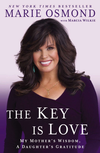 The Key Is Love: My Mother's Wisdom, A Daughter's Gratitude book cover by Marie Osmond