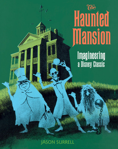 Haunted Mansion, The: Imagineering a Disney Classic (A Walt Disney Imagineering Book) book cover by Jason Surrell