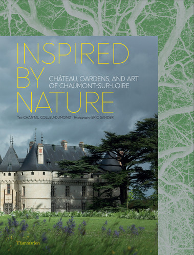 Inspired by Nature: Château, Gardens, and Art of Chaumont-sur-Loire book cover by Chantal Colleu-Domund