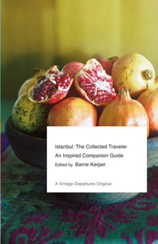 Istanbul: The Collected Traveler: An Inspired Companion Guide (Vintage Departures) book cover by Barrie Kerper