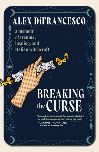 Breaking the Curse: A Memoir about Trauma, Healing, and Italian Witchcraft book cover by Alex DiFrancesco