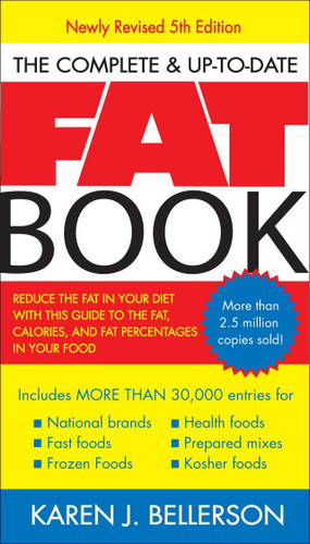 The Complete Up-to-Date Fat Book: Reduce the Fat in Your Diet with This Guide to the Fat, Calories, and Fat Percentages in Your Food, Revised Fifth Edition book cover by Karen J. Bellerson