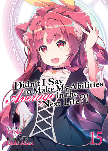 Didn't I Say to Make My Abilities Average in the Next Life?! (Light Novel) Vol. 15 (Didn't I Say to Make My Abilities Average in the Next Life?! (Light Novel)) book cover by FUNA
