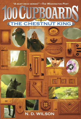 The Chestnut King (100 Cupboards Book 3) (The 100 Cupboards) book cover by N. D. Wilson