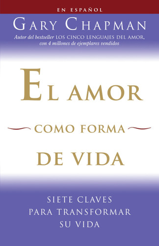 El amor como forma de vida / Love as a Way of Life: Siete claves para transformar su vida book cover by Gary Chapman