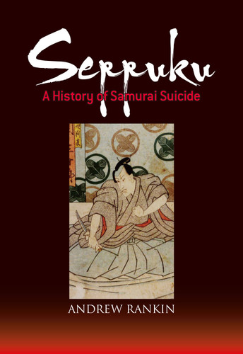 Seppuku: A History of Samurai Suicide book cover by Andrew Rankin