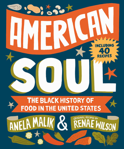 American Soul: The Black History of Food in the United States - Including 40 Recipes book cover by Anela Malik, Renae Wilson