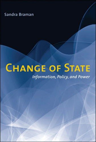 Change of State: Information, Policy, and Power book cover by Sandra Braman