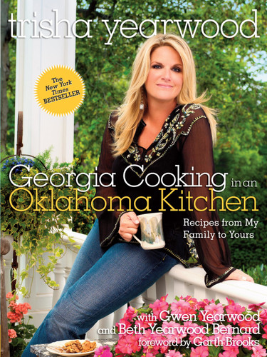 Georgia Cooking in an Oklahoma Kitchen: Recipes from My Family to Yours: A Cookbook book cover by Trisha Yearwood