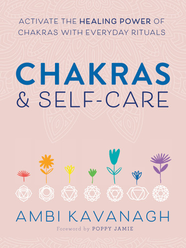 Chakras & Self-Care: Activate the Healing Power of Chakras with Everyday Rituals book cover by Ambi Kavanagh