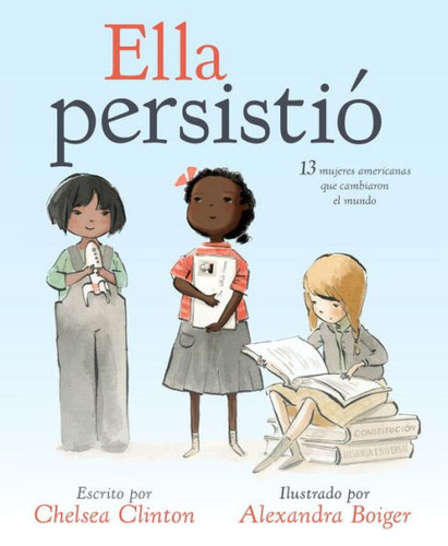 Ella Persisti: 13 Mujeres Americanas Que Cambiaron El Mundo [Hardcover] Cover